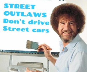 Street Outlaws Don’t Drive Street Cars